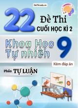 Tổng hợp 22 Đề thi Tự luận KHTN 9 cuối Kì 2 (Kèm đáp án)
